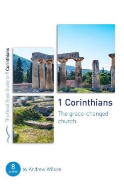9781784986254 1 Corinthians : The Grace-Changed Church - 8 Studies