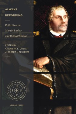 9781683594697 Always Reforming : Reflections On Martin Luther And Biblical Studies