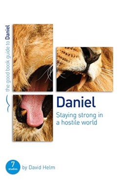 9781910307328 Daniel : Staying Strong In A Hostile World (Student/Study Guide)