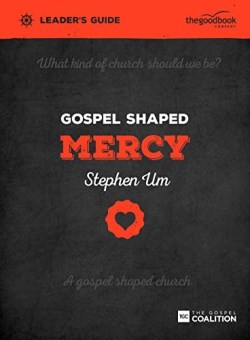 9781909919525 Gospel Shaped Mercy Leaders Guide (Teacher's Guide)