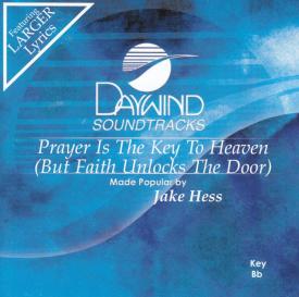 614187696224 Prayer Is The Key To Heaven (But Faith Unlocks The Door)