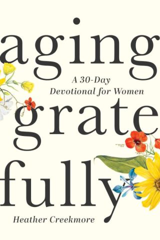 9781640702325 Aging Gratefully : A 30-Day Devotional For Women