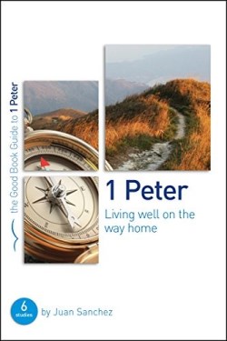 9781784980177 1 Peter : Living Well On The Way Home (Student/Study Guide)