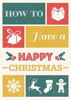 9781784981617 How To Have A Happy Christmas