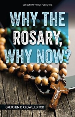 9781681921112 Why The Rosary Why Now