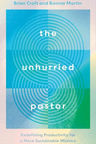 9781784989576 Unhurried Pastor : Redefining Productivity For A More Sustainable Ministry