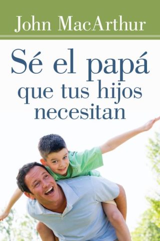 9780825456138 Se El Papa Que Tus Hijos Neces - (Spanish)