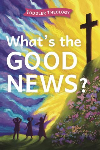 9781430088578 Whats The Good News Toddler Theology