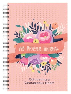 9781636096711 My Prayer Journal Cultivating A Courageous Heart