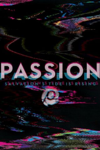 602547250049 Passion: Salvation s Tide Is Rising