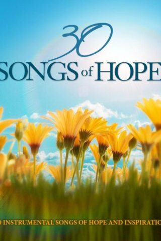 792755584125 30 Songs of Hope: 30 Instrumental Songs of Hope and Inspiration