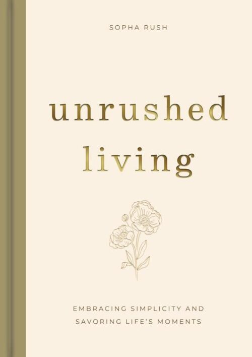 9798886024074 Unrushed Living : Embracing Simplicity And Savoring Life's Moments