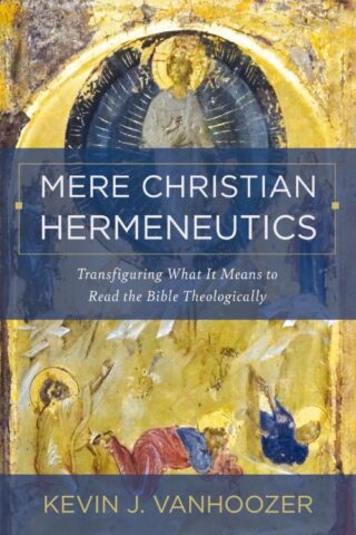 9780310234388 Mere Christian Hermeneutics