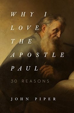 9781433565045 Why I Love The Apostle Paul