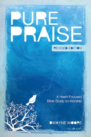 9781470755430 Pure Praise : A Heart Focused Bible Study On Worship (Revised)