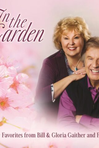 617884911225 In The Garden: Easter Favorites From Bill and Gloria Gaither And Friends [Live]