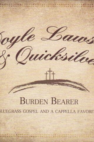 783895166920 Burden Bearer : Bluegrass Gospel And A Cappella Favorites