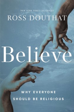 9780310367581 Believe : Why Everyone Should Be Religious