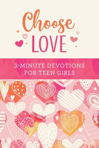 9781636097145 Choose Love : 3-minute Devotions For Teen Girls