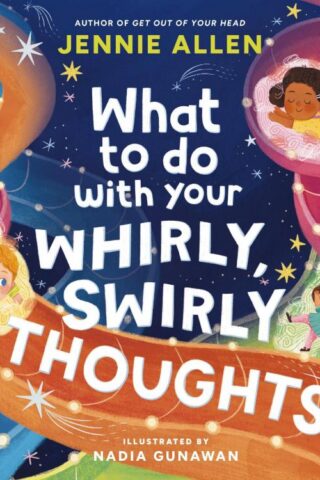 9781400249862 What To Do With Your Whirly Swirly Thoughts