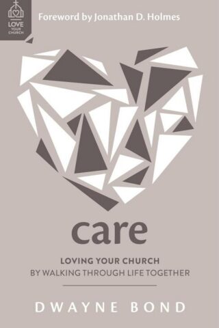 9781784988722 Care : Loving Your Church By Walking Through Life Together
