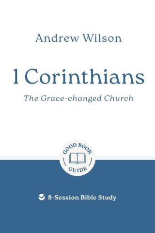 9781802541458 1 Corinthians : The Grace-changed Church - 8 Session Bible Study (Student/Study