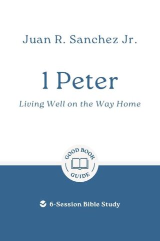9781802541472 1 Peter : Living Well On The Way Home - 6 Session Bible Study (Student/Study Gui