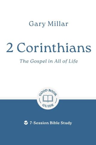 9781802541496 2 Corinthians : The Gospel In All Of Life - 7 Session Bible Study (Student/Study