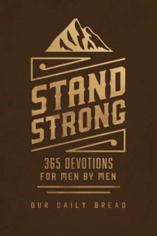 9781640704275 Stand Strong : 365 Devotions For Men By Men