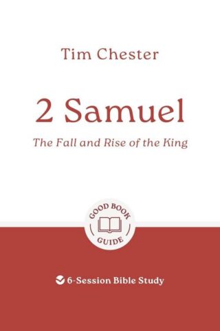 9781802541519 2 Samuel : The Fall And Rise Of The King - 6 Session Bible Study (Student/Study