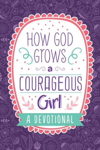 9781643521572 How God Grows A Courageous Girl