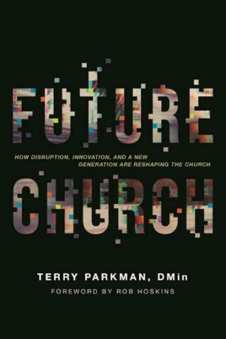 9798992937640 Future Church : Harnessing Disruption To Advance The Gospel
