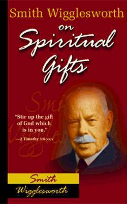 9780883685334 Smith Wigglesworth On Spiritual Gifts