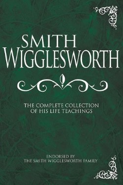 9781603740838 Smith Wigglesworth Complete Collection