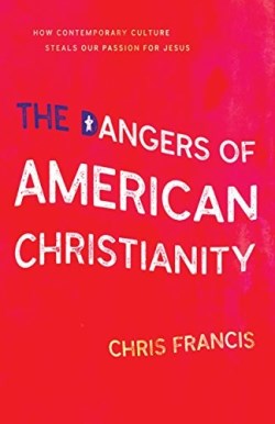 9781610369022 Dangers Of American Christianity
