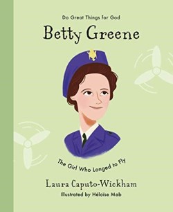 9781784986544 Betty Greene : The Girl Who Longed To Fly