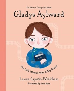 9781784986551 Gladys Aylward : The Little Woman With A Big Dream